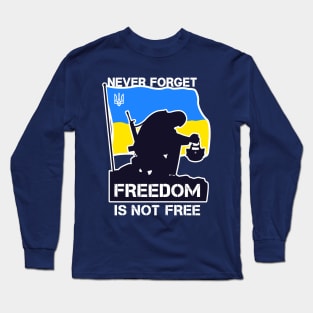 Never Forget Freedom Is Not Free / Support Ukraine Long Sleeve T-Shirt